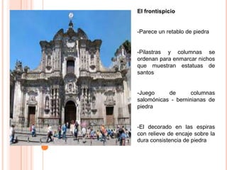 El frontispicioParece un retablo de piedra