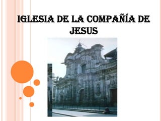 IGLESIA DE LA COMPAÑÍA DE JESUS 