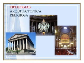 TIPOLOGIASARQUITECTONICA: RELIGIOSA
