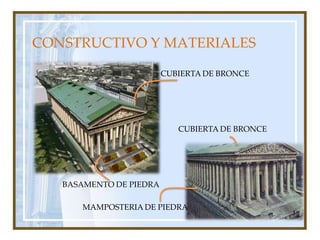 CONSTRUCTIVO Y MATERIALESCUBIERTA DE BRONCECUBIERTA DE BRONCEBASAMENTO DE PIEDRAMAMPOSTERIA DE PIEDRA