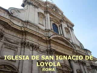 IGLESIA DE SAN IGNACIO DE LOYOLA ROMA 