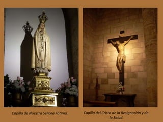 Capilla de Nuestra Señora Fátima. Capilla del Cristo de la Resignación y de  la Salud. 