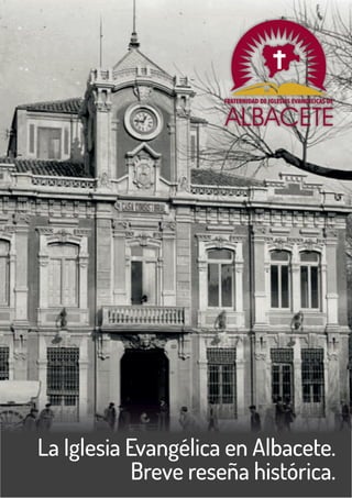 La Iglesia Evangélica en Albacete.
Breve reseña histórica.
 