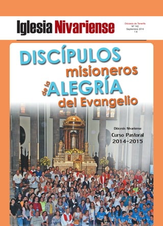 Iglesia Nivariense Diócesis de Tenerife 
Nº 142 
Septiembre 2014 
1 € 
Diócesis Nivariense 
Curso Pastoral 
2014-2015 
 
