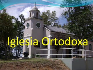 Iglesia Ortodoxa
 