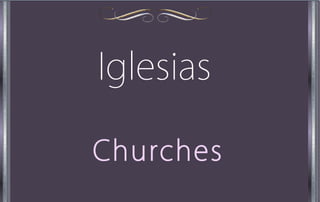 Iglesias
Churches
 