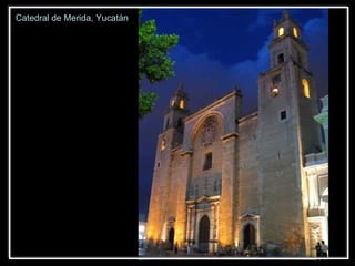 Catedral de Merida, Yucatán 