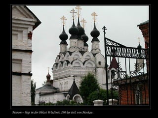 Murom – liegt in der Oblast Wladimir, 290 km östl. von Moskau