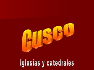 Cusco Iglesias y catedrales 