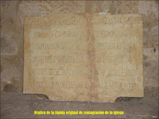 Réplica de la lápida original de consagración de la Iglesia 
 