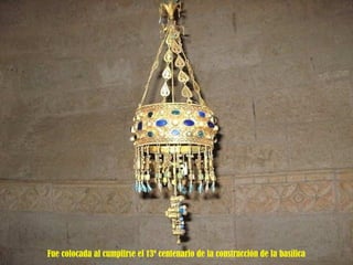 Fue colocada al cumplirse el 13º centenario de la construcción de la basílica 
 