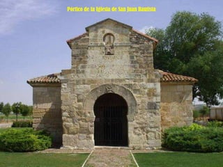 Pórtico de la Iglesia de San Juan Bautista 
 