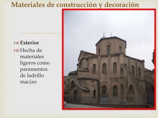 
 Exterior
 Hecha de
materiales
ligeros como
paramentos
de ladrillo
macizo
Materiales de construcción y decoración
 