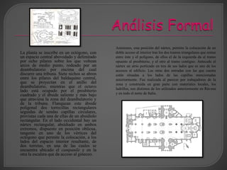 La planta se inscribe en un octógono, con
un espacio central abovedado y delimitado
por ocho pilares sobre los que voltean
arcos de medio punto, rodeado por un
deambulatorio por encima del cual
discurre una tribuna. Siete nichos se abren
entre los pilares del baldaquino central,
que se proyectan en el anillo del
deambulatorio, mientras que el octavo
lado está ocupado por el presbiterio
cuadrado y el ábside saliente y más bajo
que atraviesa la zona del deambulatorio y
de la tribuna. Flanquean este ábside
poligonal dos torrecillas rectangulares
seguidas de sendas capillas circulares,
provistas cada una de ellas de un absidiolo
rectangular. En el lado occidental hay un
nártex rectangular, absidiado en ambos
extremos, dispuesto en posición oblicua,
tangente en uno de los vértices del
octógono que permite la colocación, a los
lados del espacio interior resultante, de
dos torretas, en una de las cuales se
encuentra ubicado el campanile y en la
otra la escalera que da acceso al gineceo.
Asimismo, esta posición del nártex, permite la colocación de un
doble acceso al interior tras los dos tramos triangulares que restan
entre éste y el polígono, de ellos el de la izquierda da al tramo
opuesto al presbiterio, y el otro al tramo contiguo. Antecede al
nártex un atrio porticado en tres de sus lados que es uno de los
accesos al edificio. Las otras dos entradas con las que cuenta
están situadas a los lados de las capillas mencionadas
anteriormente. Fue realizada al parecer por trabajadores de la
zona y construida en gran parte con materiales locales, los
ladrillos, son distintos de los utilizados anteriormente en Rávena
y en todo el norte de Italia.
 
