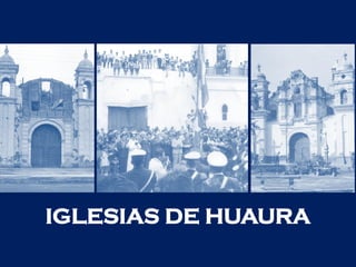 IGLESIAS DE HUAURA
 