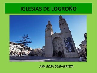 IGLESIAS DE LOGROÑO ANA ROSA OLAVARRIETA 