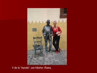Y de la “menda”. con Néstor Álamo.  