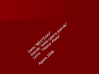 Canta “MESTISAY”  Canción “Adiós canaria querida” Letra  “Néstor Álamo” Agosto 2008 