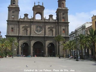 Catedral de Las Palmas. Plaza de Sta. Ana 