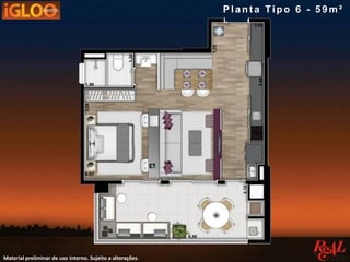 Material preliminar de uso interno. Sujeito a alterações.
Pla nt a Tipo 6 - 5 9 m²
 