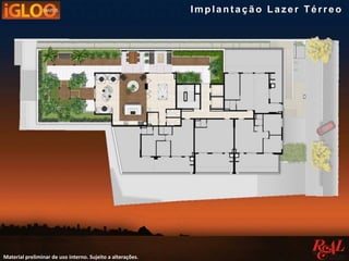 Material preliminar de uso interno. Sujeito a alterações.
Impla nt a ç ã o La z e r Té rre o
 