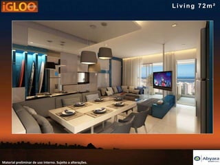 Living 72m²




Material preliminar de uso interno. Sujeito a alterações.
 