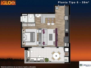 Planta Tipo 6 - 59m²




Material preliminar de uso interno. Sujeito a alterações.
 