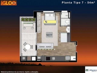 Planta Tipo 7 - 54m²




Material preliminar de uso interno. Sujeito a alterações.
 