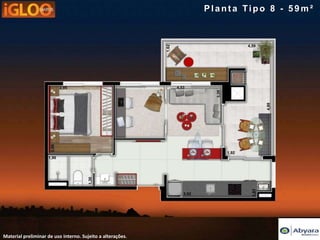 Planta Tipo 8 - 59m²




Material preliminar de uso interno. Sujeito a alterações.
 