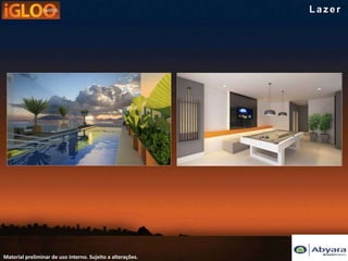 Lazer




Material preliminar de uso interno. Sujeito a alterações.
 