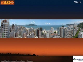 Vista




Material preliminar de uso interno. Sujeito a alterações.
 