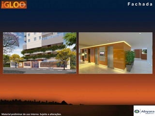 Fachada




Material preliminar de uso interno. Sujeito a alterações.
 