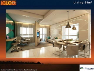 Living 68m²




Material preliminar de uso interno. Sujeito a alterações.
 