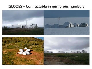 IGLOOES – Connectable in numerous numbers
 