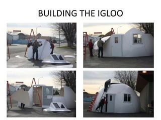 BUILDING THE IGLOO
 