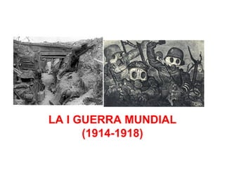 LA I GUERRA MUNDIAL
      (1914-1918)
 
