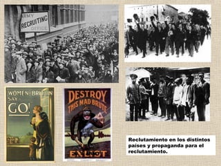 Reclutamiento en los distintos
países y propaganda para el
reclutamiento.
 