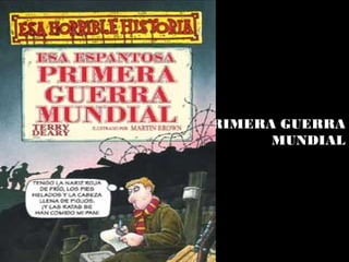 PRIMERA GUERRA
MUNDIAL
 