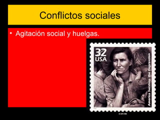 Conflictos sociales
• Agitación social y huelgas.
 