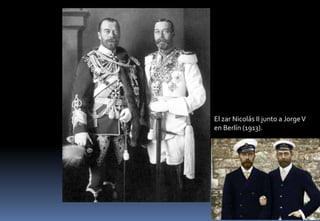 El zar Nicolás II junto a JorgeV
en Berlín (1913).
 