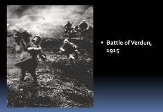  Battle ofVerdun,
1915
 