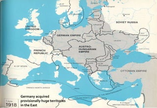 Germany acquired
provisionally huge territories
in the East
 