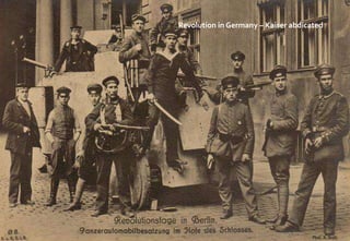 Revolution in Germany – Kaiser abdicated
 