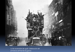 11 de noviembre de 1918. Celebración del
armisticio al final de la guerra
 