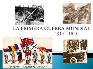 1914 - 1918
 