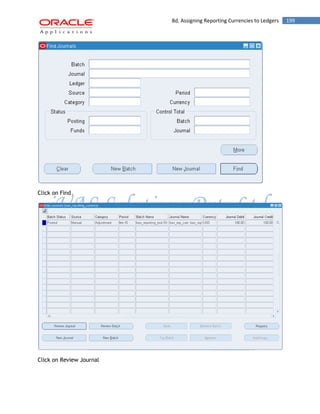8d. Assigning Reporting Currencies to Ledgers 199 
Click on Find 
Click on Review Journal 
 