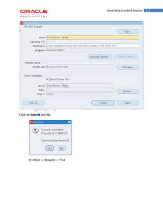 Generating Standard Reports 219 
Click on Submit and No 
N: Other -> Request -> Find  