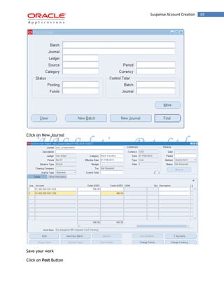 Suspense Account Creation 69 
Click on New Journal 
Save your work 
Click on Post Button  