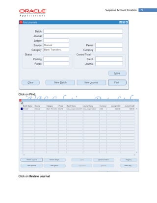 Suspense Account Creation 73 
Click on Find 
Click on Review Journal 
 