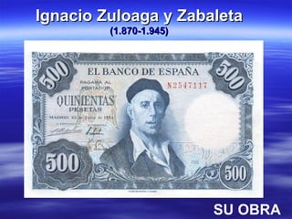 Ignacio Zuloaga y Zabaleta  (1.870-1.945) SU OBRA 